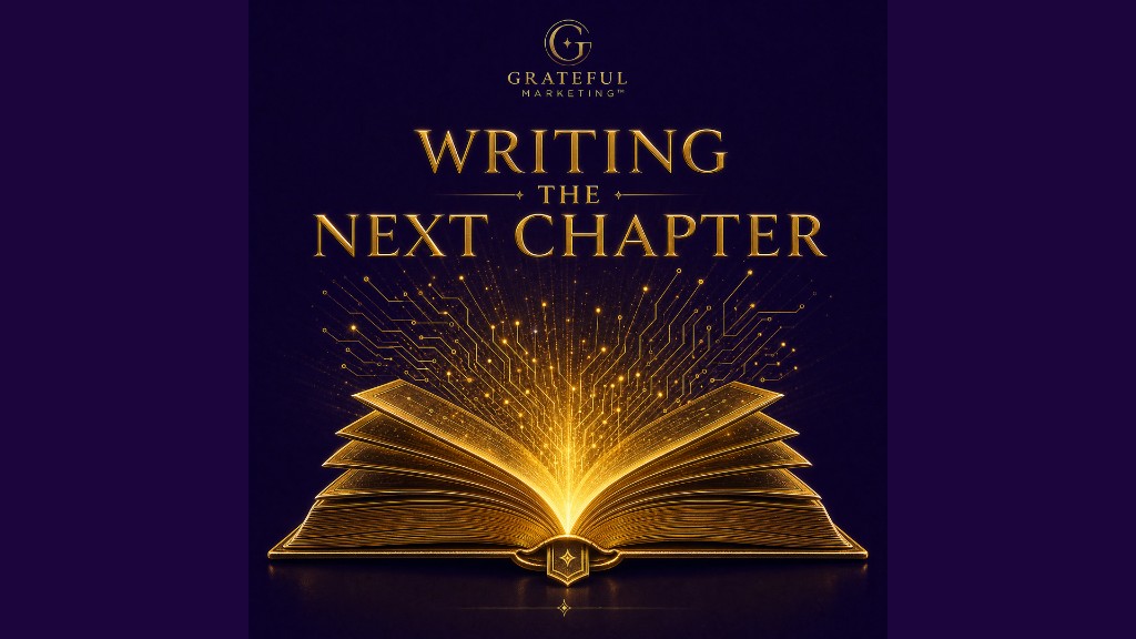 Writing the next chapter — begin your Grateful Marketing journey